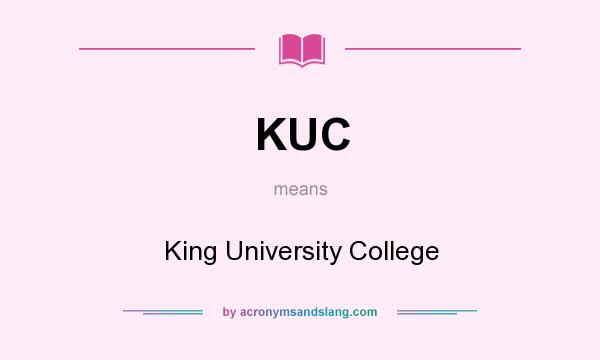 What does KUC mean? It stands for King University College