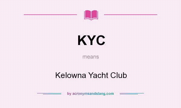 What does KYC mean? It stands for Kelowna Yacht Club
