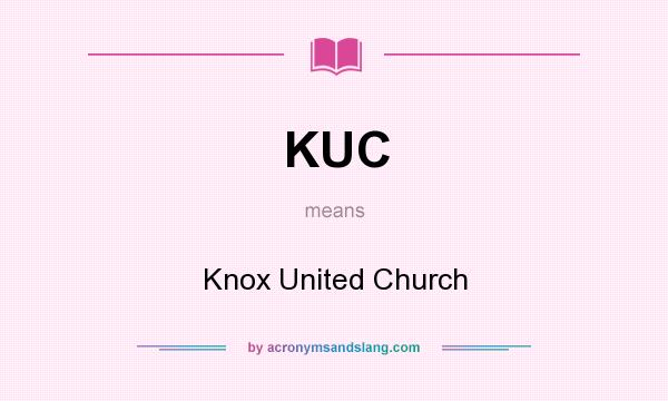 What does KUC mean? It stands for Knox United Church