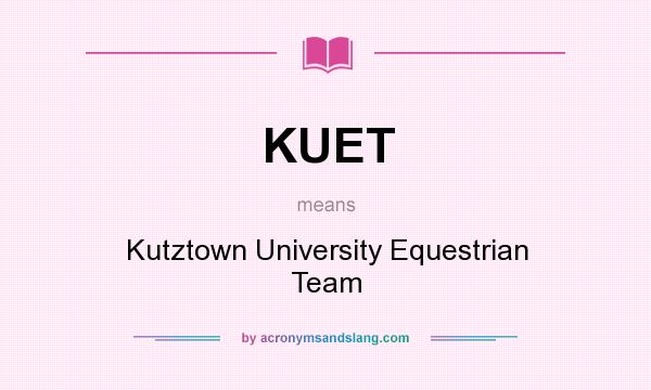 What does KUET mean? It stands for Kutztown University Equestrian Team