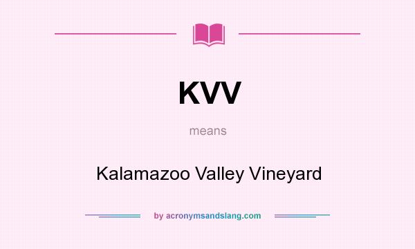 What does KVV mean? It stands for Kalamazoo Valley Vineyard