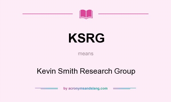 What does KSRG mean? It stands for Kevin Smith Research Group