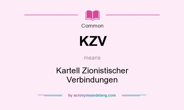What does KZV mean? It stands for Kartell Zionistischer Verbindungen