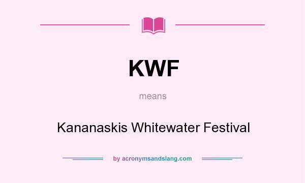 What does KWF mean? It stands for Kananaskis Whitewater Festival