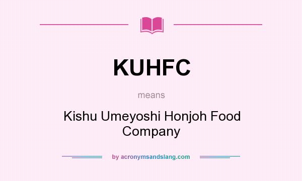 What does KUHFC mean? It stands for Kishu Umeyoshi Honjoh Food Company