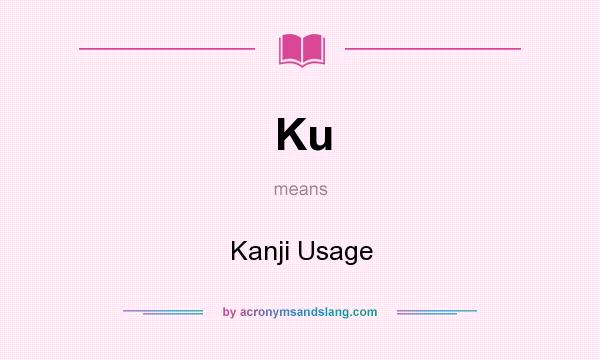 What does Ku mean? It stands for Kanji Usage