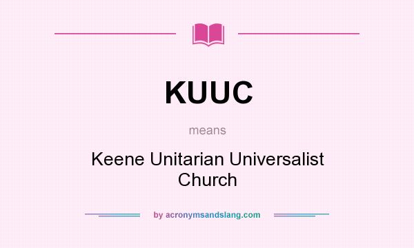 What does KUUC mean? It stands for Keene Unitarian Universalist Church