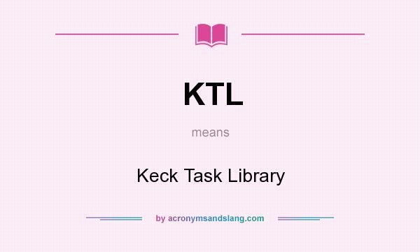What does KTL mean? It stands for Keck Task Library