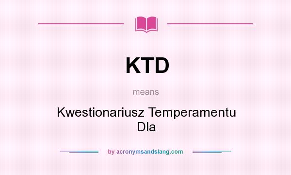 What does KTD mean? It stands for Kwestionariusz Temperamentu Dla