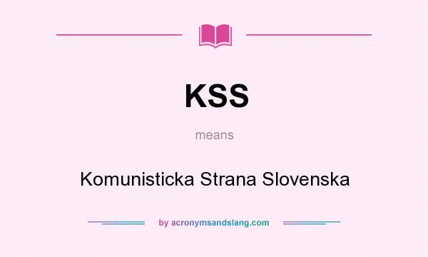 What does KSS mean? It stands for Komunisticka Strana Slovenska