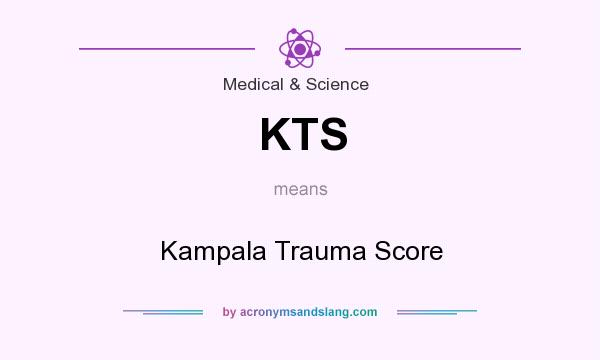 What does KTS mean? It stands for Kampala Trauma Score