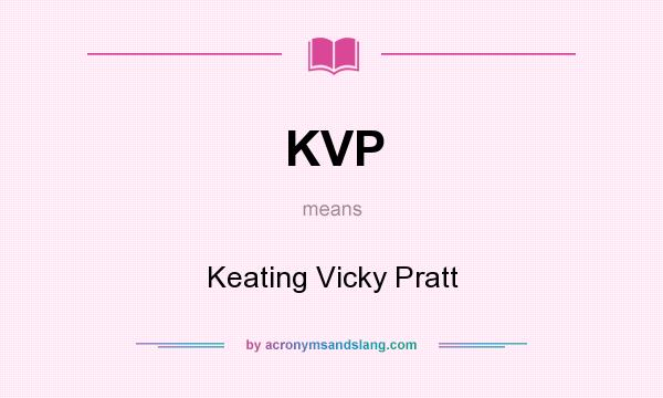 What does KVP mean? It stands for Keating Vicky Pratt
