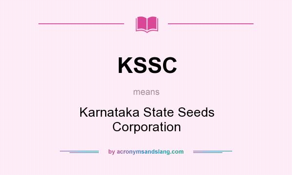 What does KSSC mean? It stands for Karnataka State Seeds Corporation