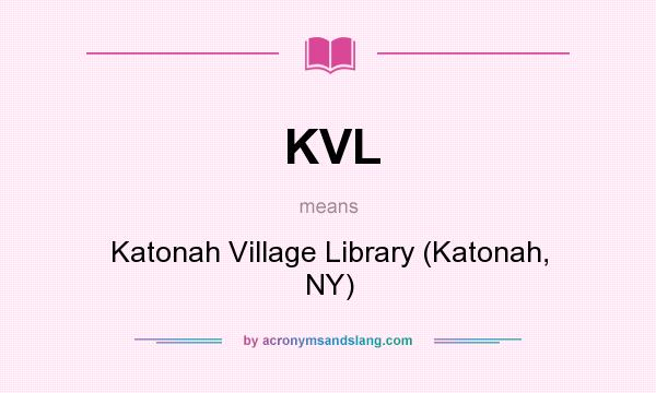 What does KVL mean? It stands for Katonah Village Library (Katonah, NY)