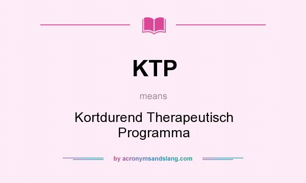 What does KTP mean? It stands for Kortdurend Therapeutisch Programma