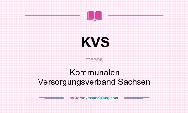 What does KVS mean? It stands for Kommunalen Versorgungsverband Sachsen