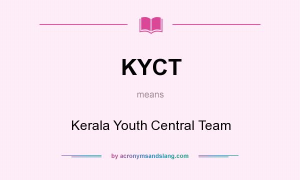 What does KYCT mean? It stands for Kerala Youth Central Team