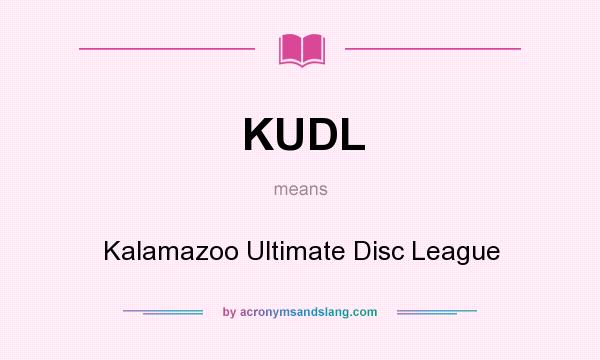 What does KUDL mean? It stands for Kalamazoo Ultimate Disc League