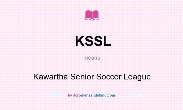 What does KSSL mean? It stands for Kawartha Senior Soccer League
