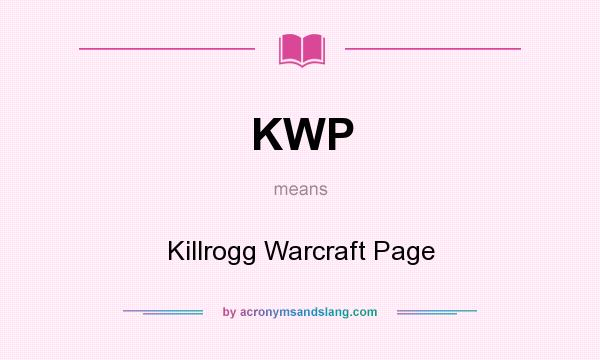 What does KWP mean? It stands for Killrogg Warcraft Page