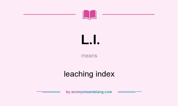 What does L.I. mean? It stands for leaching index
