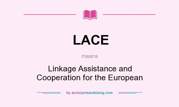 What does LACE mean? It stands for Linkage Assistance and Cooperation for the European