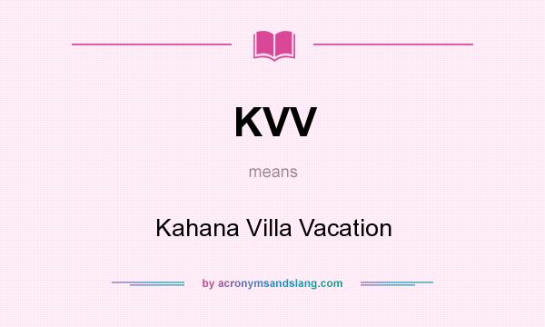 What does KVV mean? It stands for Kahana Villa Vacation