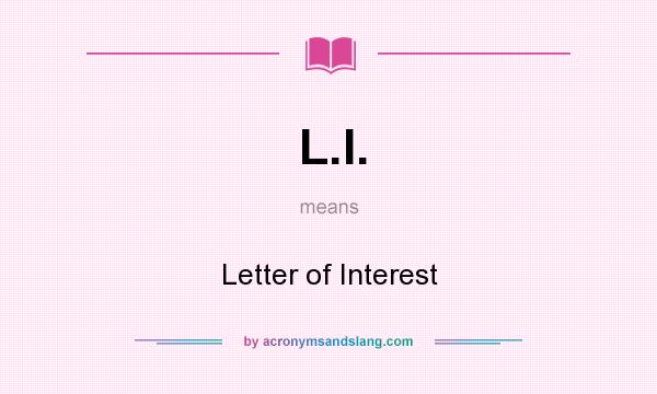 What does L.I. mean? It stands for Letter of Interest