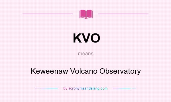 What does KVO mean? It stands for Keweenaw Volcano Observatory