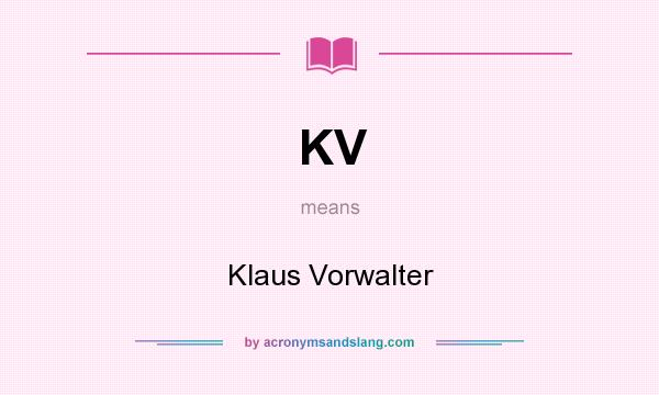What does KV mean? It stands for Klaus Vorwalter