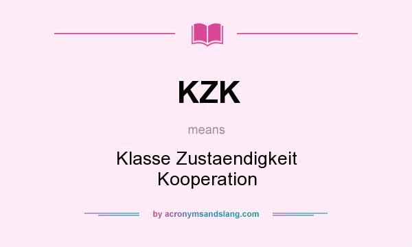 What does KZK mean? It stands for Klasse Zustaendigkeit Kooperation