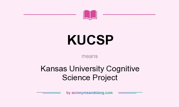 What does KUCSP mean? It stands for Kansas University Cognitive Science Project