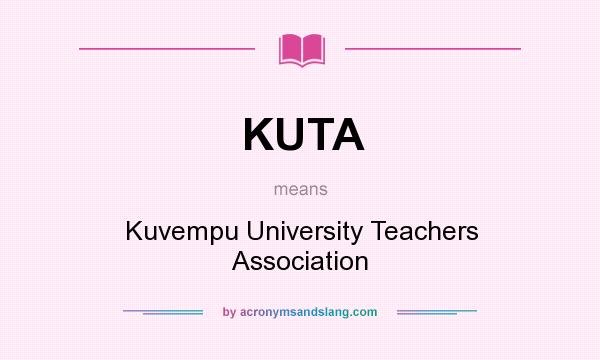 What does KUTA mean? It stands for Kuvempu University Teachers Association