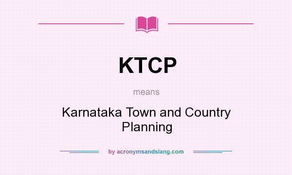 What does KTCP mean? It stands for Karnataka Town and Country Planning