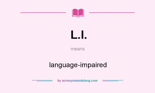 What does L.I. mean? It stands for language-impaired