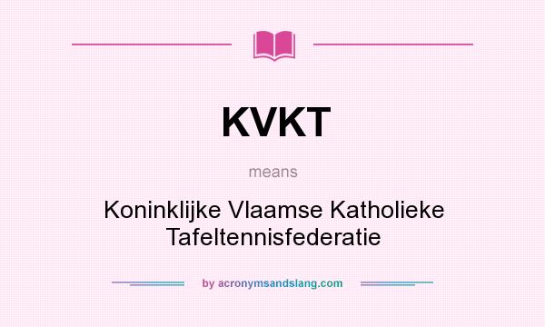 What does KVKT mean? It stands for Koninklijke Vlaamse Katholieke Tafeltennisfederatie
