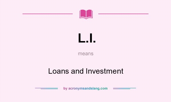 What does L.I. mean? It stands for Loans and Investment