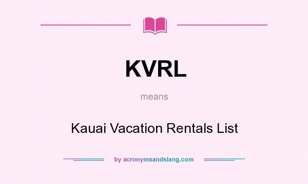 What does KVRL mean? It stands for Kauai Vacation Rentals List