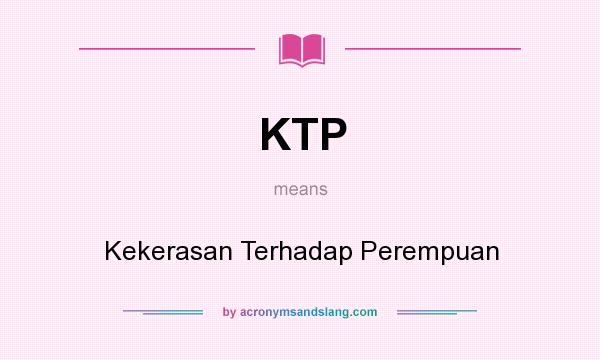 What does KTP mean? It stands for Kekerasan Terhadap Perempuan