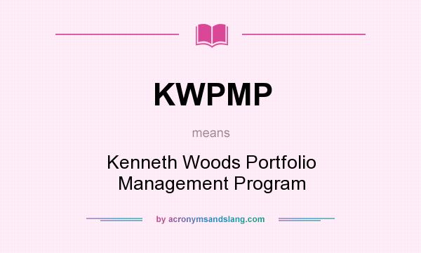 What does KWPMP mean? It stands for Kenneth Woods Portfolio Management Program