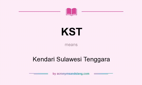 What does KST mean? It stands for Kendari Sulawesi Tenggara