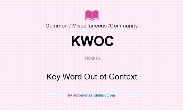 What does KWOC mean? It stands for Key Word Out of Context
