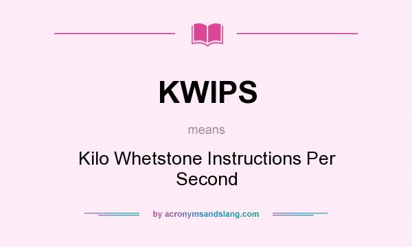 What does KWIPS mean? It stands for Kilo Whetstone Instructions Per Second