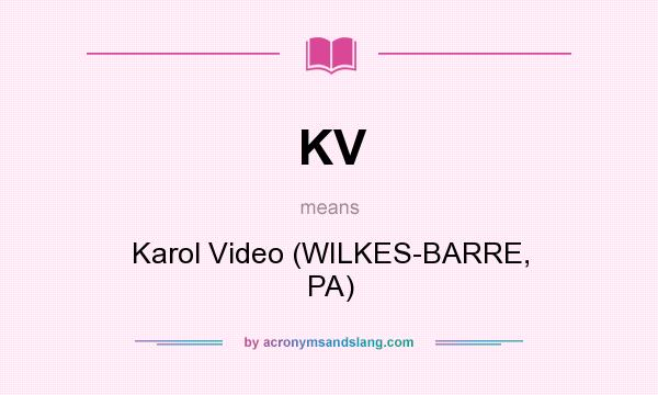What does KV mean? It stands for Karol Video (WILKES-BARRE, PA)