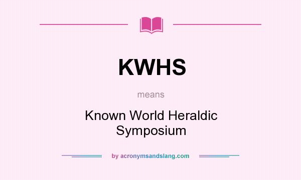 What does KWHS mean? It stands for Known World Heraldic Symposium