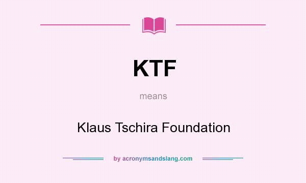 What does KTF mean? It stands for Klaus Tschira Foundation