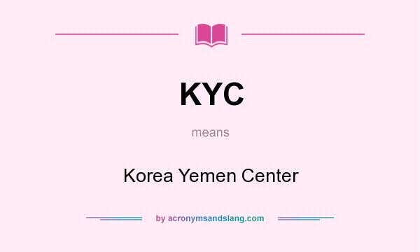 What does KYC mean? It stands for Korea Yemen Center