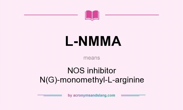 What does L-NMMA mean? It stands for NOS inhibitor N(G)-monomethyl-L-arginine