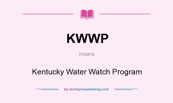 What does KWWP mean? It stands for Kentucky Water Watch Program