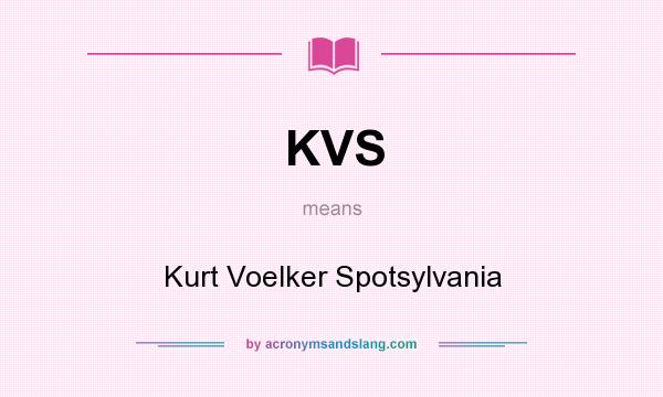 What does KVS mean? It stands for Kurt Voelker Spotsylvania